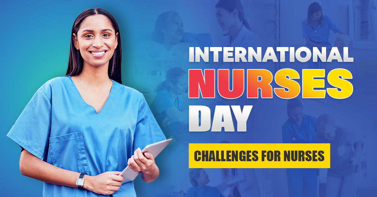 International Nurses Day – Challenges for Nurses