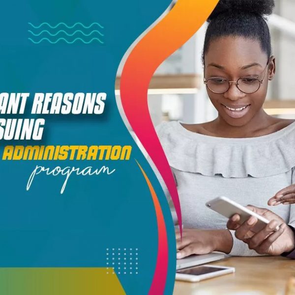 7 Significant reasons for pursuing Business Administration program