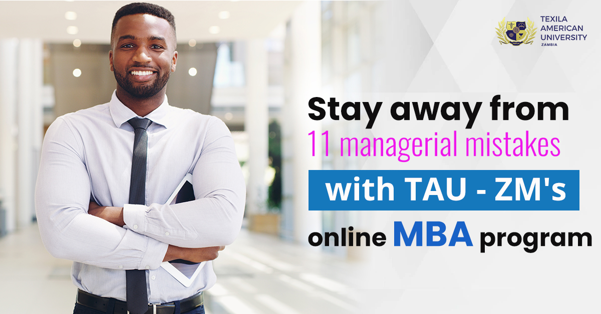 Stay away from 11 managerial mistakes with TAU - ZM's online MBA program